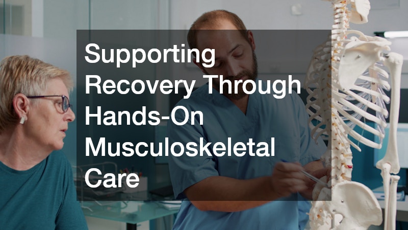 Supporting Recovery Through Hands-On Musculoskeletal Care