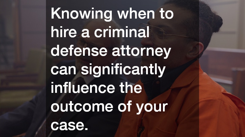 Knowing when to hire a criminal defense attorney can significantly influence the outcome of your case. 