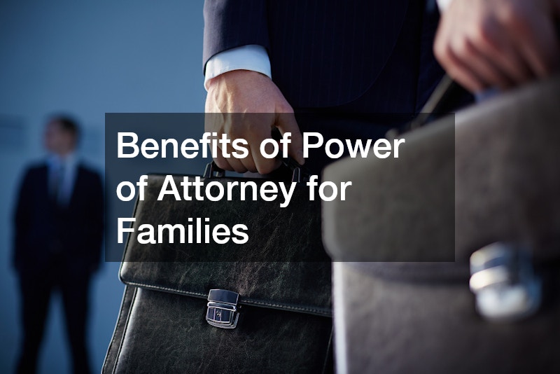 Benefits of Power of Attorney for Families