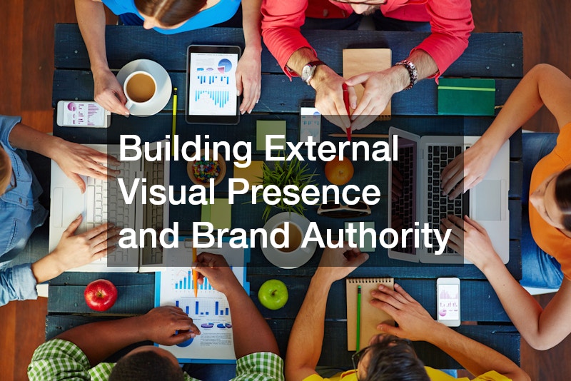 Building External Visual Presence and Brand Authority