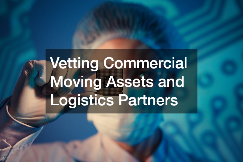Vetting Commercial Moving Assets and Logistics Partners