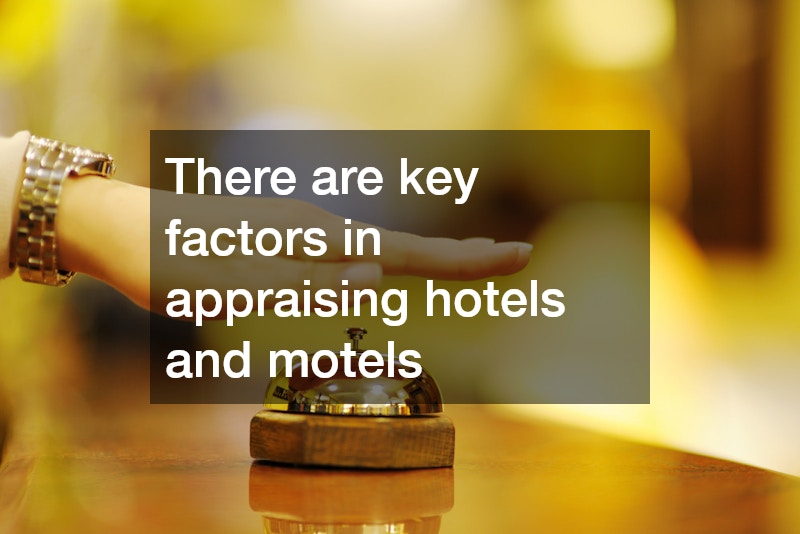 There are key factors in appraising hotels and motels