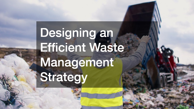 Designing an Efficient Waste Management Strategy