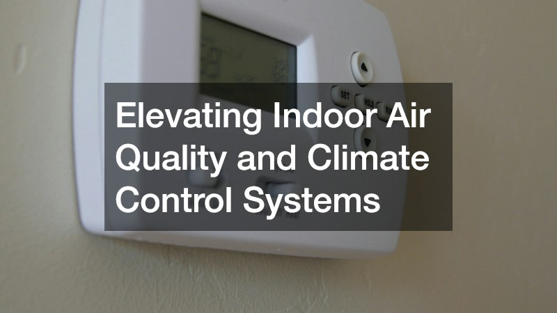 Elevating Indoor Air Quality and Climate Control Systems