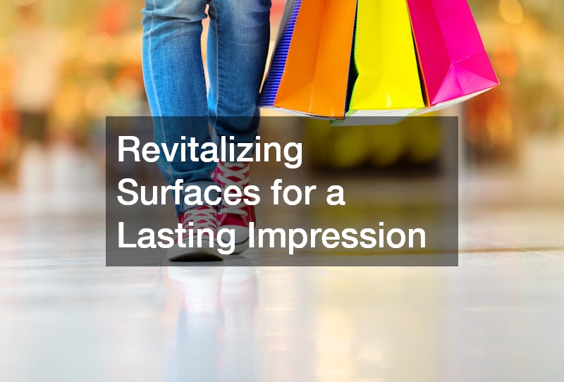Revitalizing Surfaces for a Lasting Impression