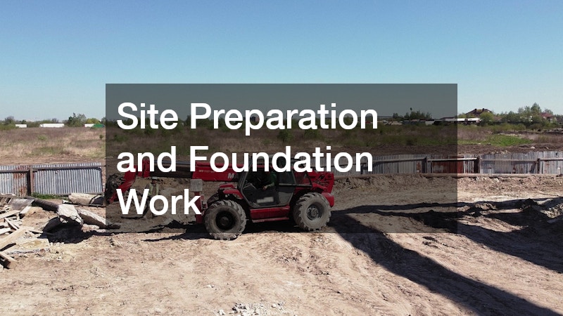 Site Preparation and Foundation Work