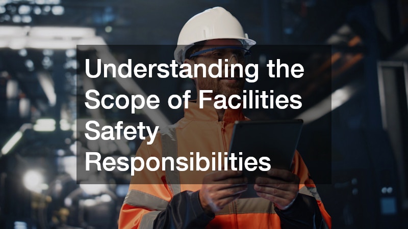 Understanding the Scope of Facilities Safety Responsibilities