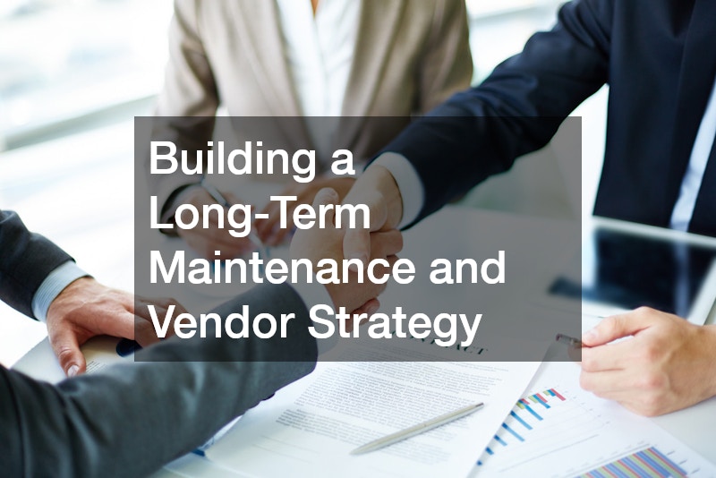 Building a Long-Term Maintenance and Vendor Strategy