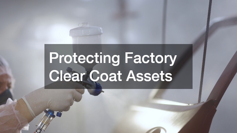 Protecting Factory Clear Coat Assets