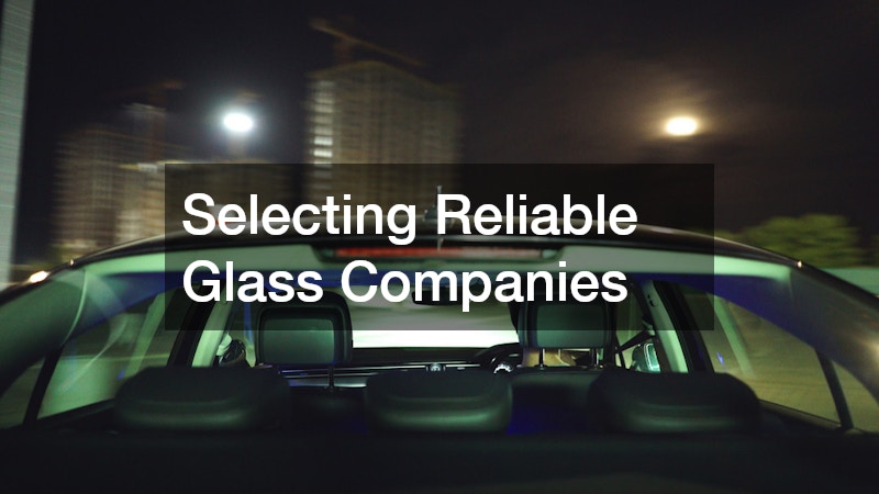 Selecting Reliable Glass Companies