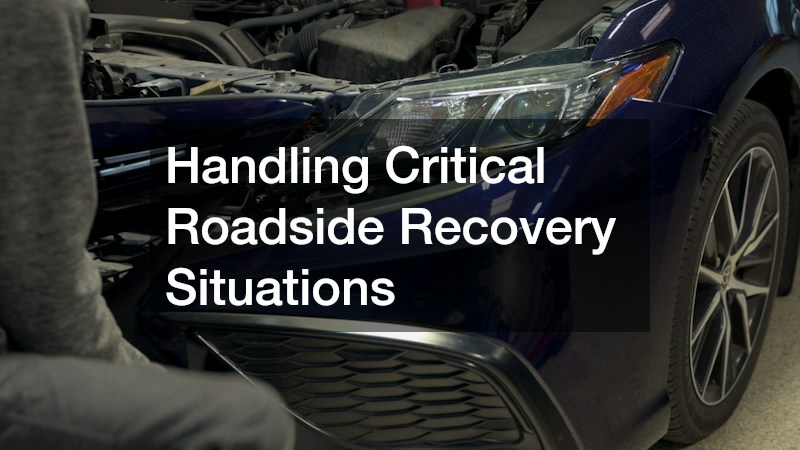 Handling Critical Roadside Recovery Situations