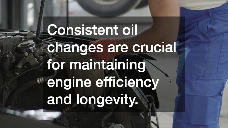Consistent oil changes are crucial for maintaining engine efficiency and longevity.