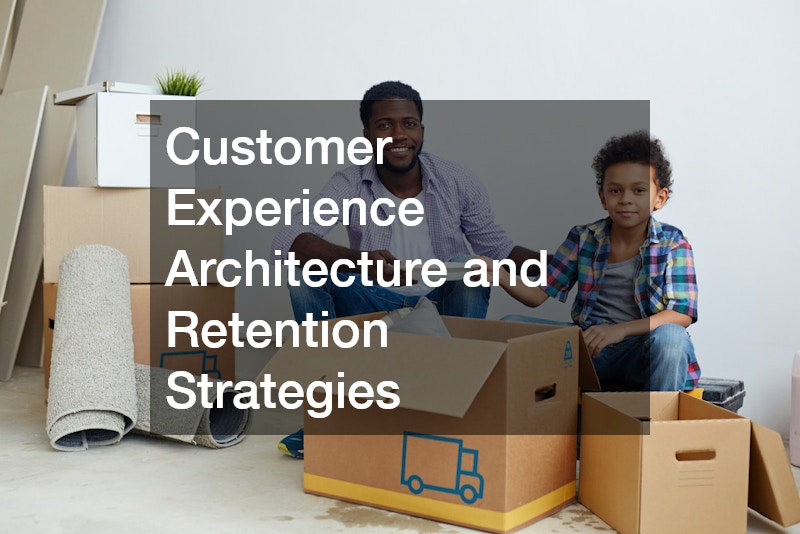 Customer Experience Architecture and Retention Strategies