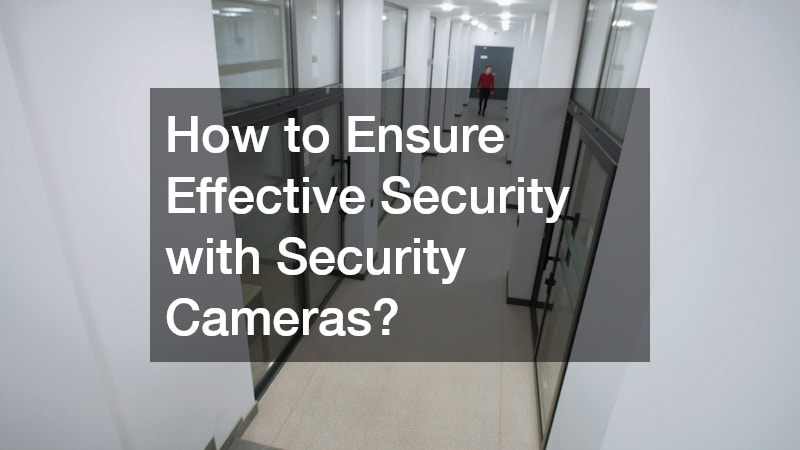 How to Ensure Effective Security with Security Cameras?