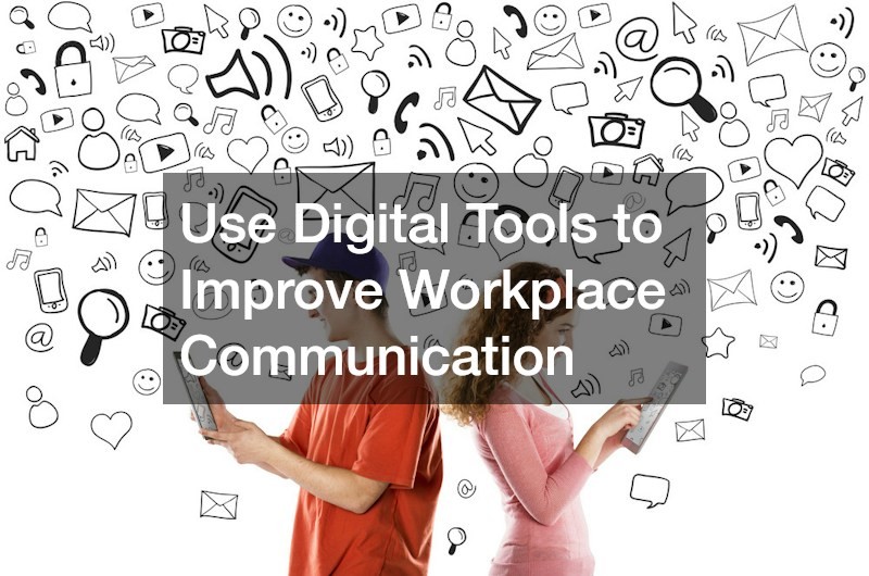 Use Digital Tools to Improve Workplace Communication
