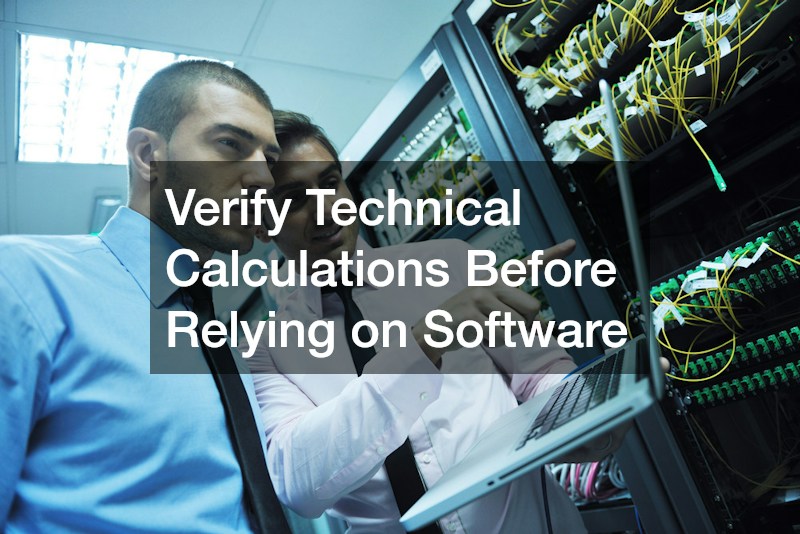 Verify Technical Calculations Before Relying on Software