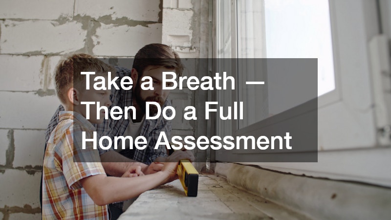 Take a Breath — Then Do a Full Home Assessment