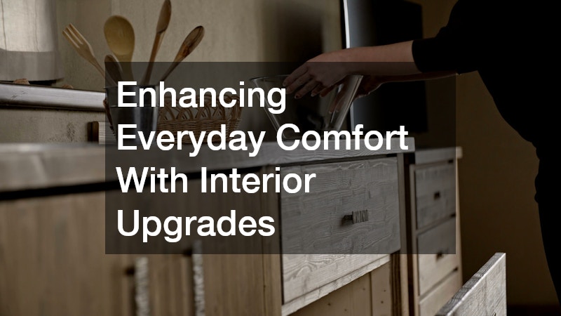 Enhancing Everyday Comfort With Interior Upgrades
