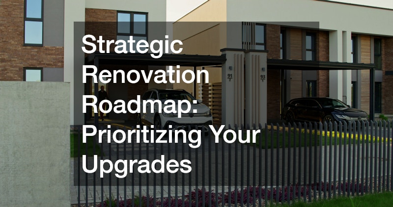 Strategic Renovation Roadmap: Prioritizing Your Upgrades