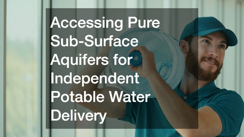 Accessing Pure Sub-Surface Aquifers for Independent Potable Water Delivery