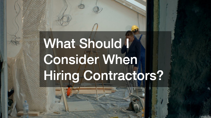 What Should I Consider When Hiring Contractors?