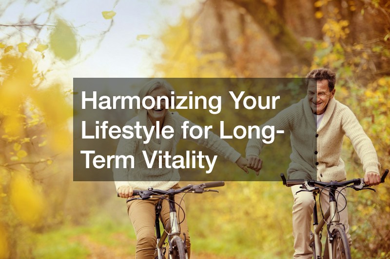 Harmonizing Your Lifestyle for Long-Term Vitality