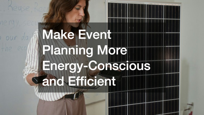 Make Event Planning More Energy-Conscious and Efficient