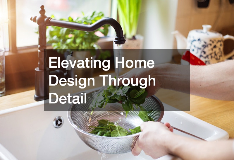 Elevating Home Design Through Detail