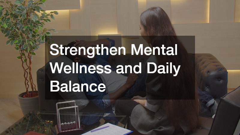 Strengthen Mental Wellness and Daily Balance