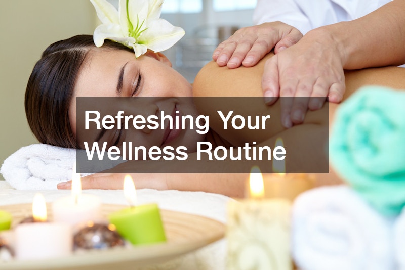 Refreshing Your Wellness Routine