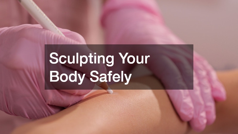 Sculpting Your Body Safely