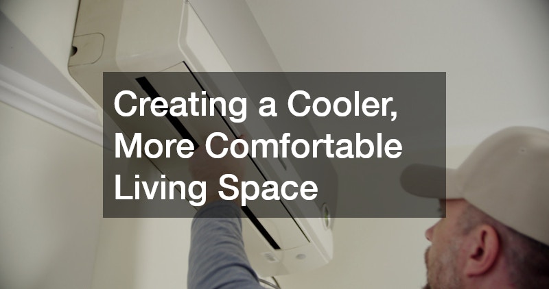 Creating a Cooler, More Comfortable Living Space