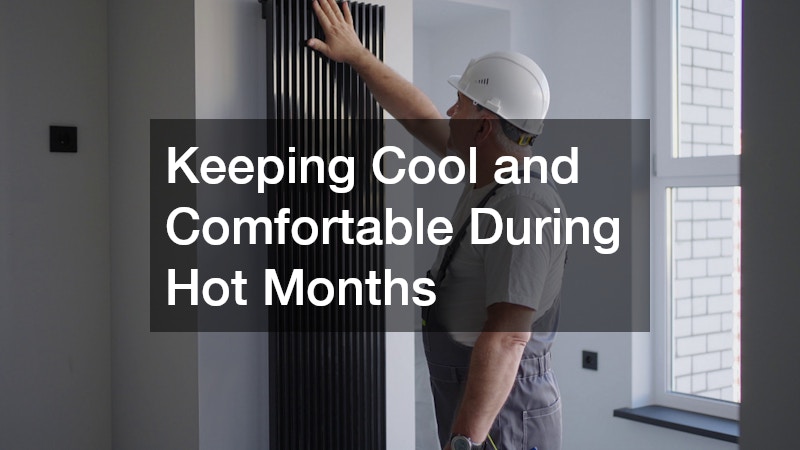 Keeping Cool and Comfortable During Hot Months