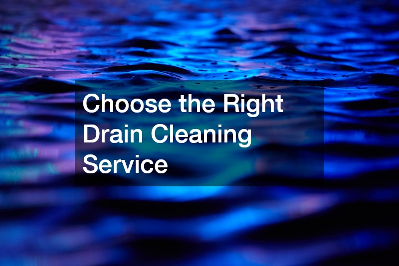 Choose the Right Drain Cleaning Service