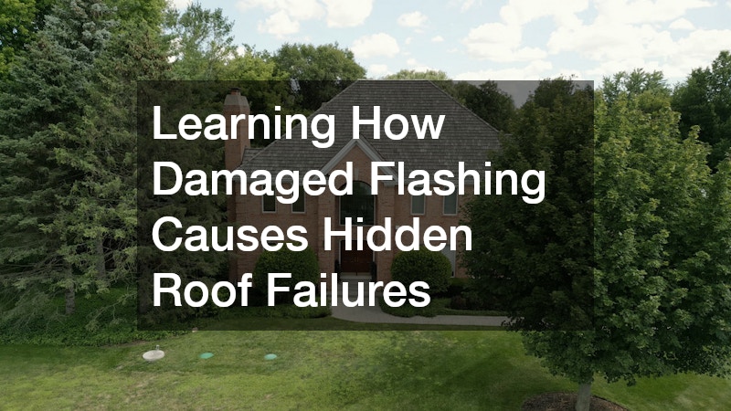 Learning How Damaged Flashing Causes Hidden Roof Failures