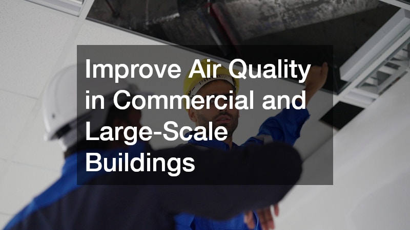 Improve Air Quality in Commercial and Large-Scale Buildings