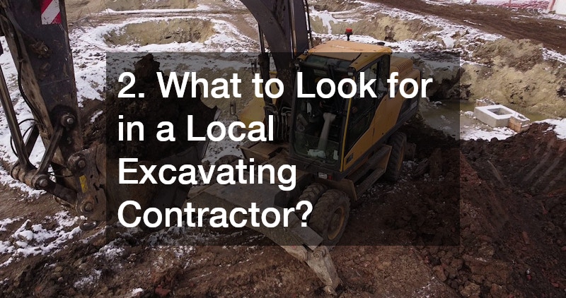 2. What to Look for in a Local Excavating Contractor?