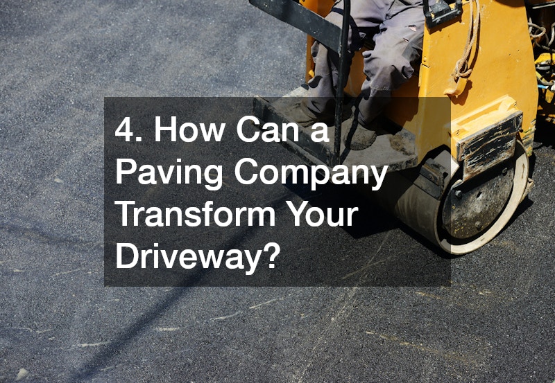 4. How Can a Paving Company Transform Your Driveway?