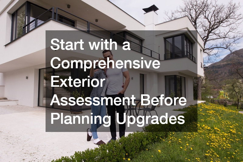 Start with a Comprehensive Exterior Assessment Before Planning Upgrades
