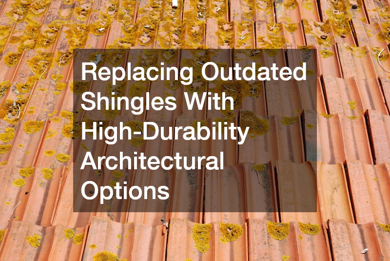 Replacing Outdated Shingles With High-Durability Architectural Options