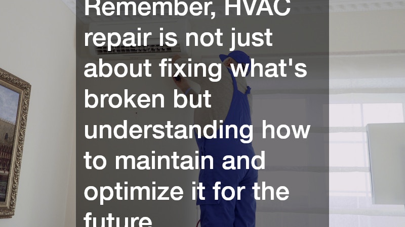 Remember, HVAC repair is not just about fixing what