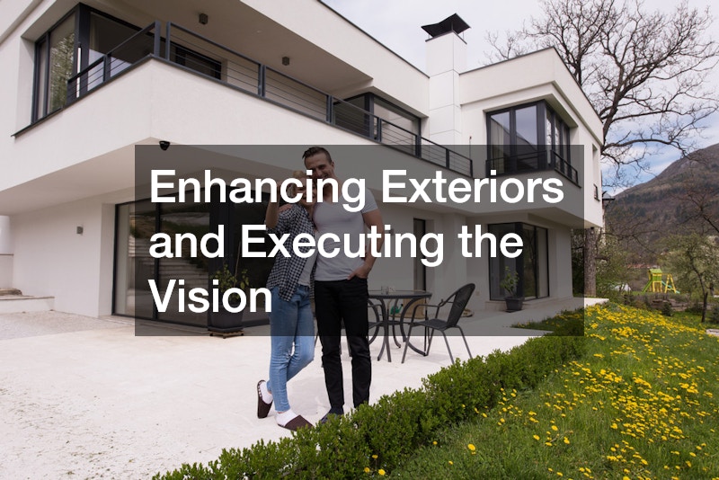 Enhancing Exteriors and Executing the Vision