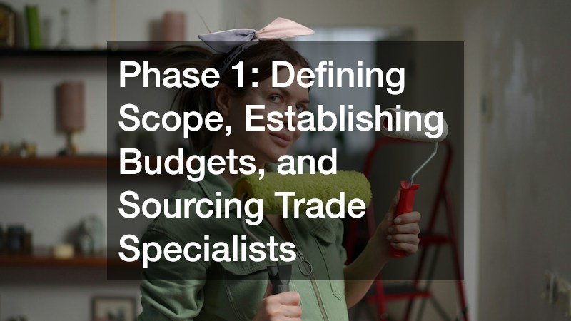Phase 1: Defining Scope, Establishing Budgets, and Sourcing Trade Specialists