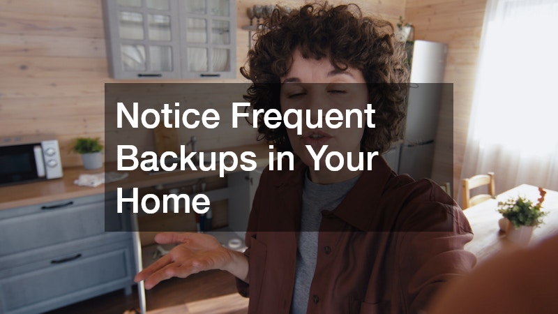Notice Frequent Backups in Your Home
