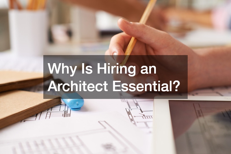 Why Is Hiring an Architect Essential?