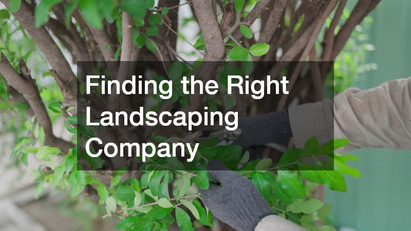 Finding the Right Landscaping Company