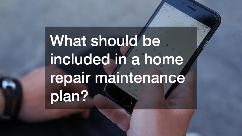 What should be included in a home repair maintenance plan?