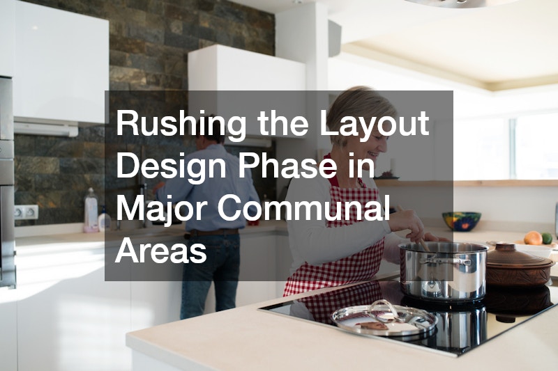 Rushing the Layout Design Phase in Major Communal Areas