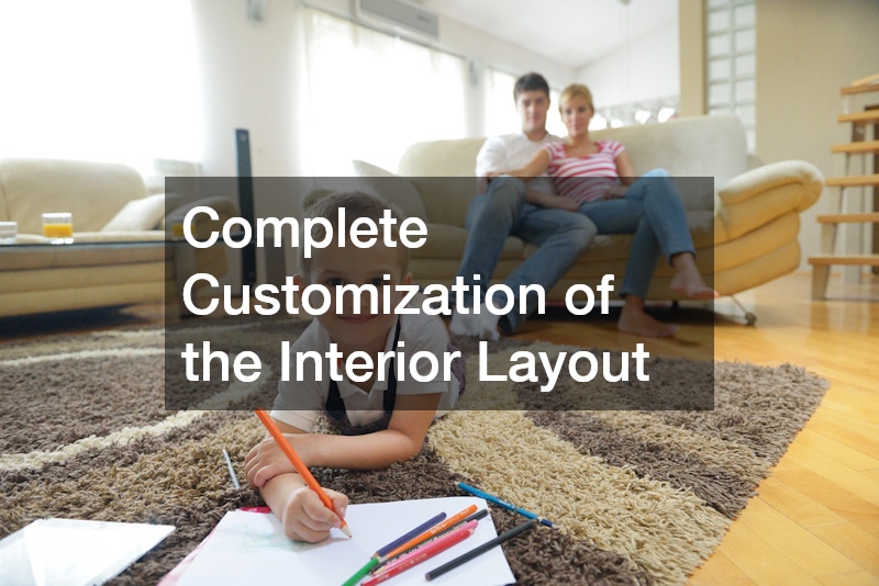 Complete Customization of the Interior Layout