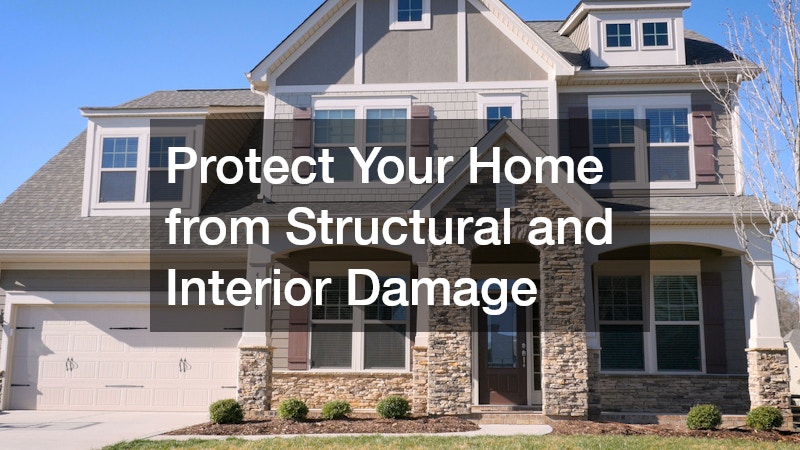 Protect Your Home from Structural and Interior Damage